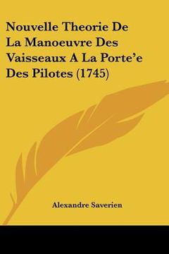 portada Nouvelle Theorie De La Manoeuvre Des Vaisseaux A La Porte'e Des Pilotes (1745) (en Francés)