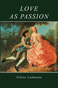 portada Love as Passion: The Codification of Intimacy (en Inglés)
