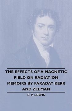 portada the effects of a magnetic field on radiation -memoirs by faraday kerr and zeeman (en Inglés)