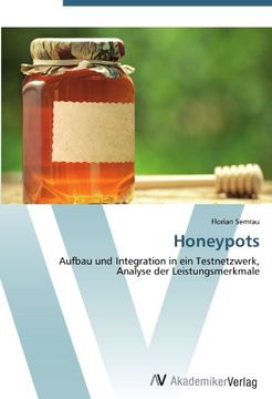 portada Honeypots: Aufbau und Integration in ein Testnetzwerk, Analyse der Leistungsmerkmale