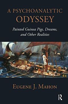 portada A Psychoanalytic Odyssey: Painted Guinea Pigs, Dreams, and Other Realities (en Inglés)