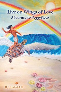 portada Live on Wings of Love: A Journey to Peggy Sioux