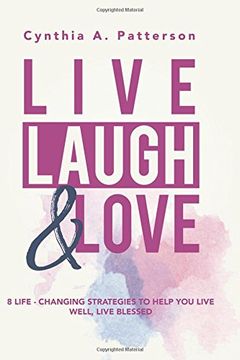 portada Live, Laugh & Love: 8 Life-Changing Strategies to Help you Live Well, Live Blessed! (en Inglés)