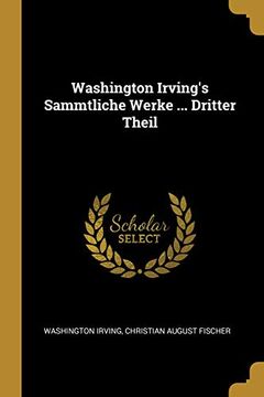 portada Washington Irving's Sammtliche Werke ... Dritter Theil (en Alemán)