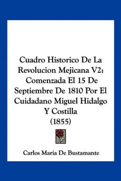 portada Cuadro Historico de la Revolucion Mejicana v2: Comenzada el 15 de Septiembre de 1810 por el Cuidadano Miguel Hidalgo y Costilla (1855) (in Spanish)