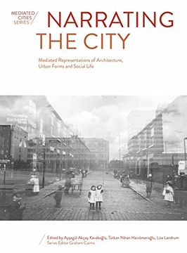 Narrating the City: Mediated Representations of Architecture, Urban Forms and Social Life (en Inglés)