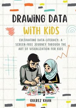 portada Drawing Data with Kids: Cultivating Data-Literacy: A Screen-Free Journey through the Art of Visualization for Kids (en Inglés)