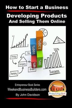 portada How to Start a Business - Developing Products and Selling Them Online