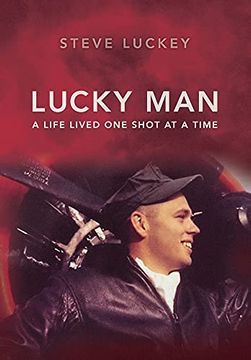 portada Lucky Man: A Life Lived one Shot at a Time (en Inglés)