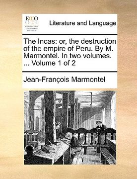 portada the incas: or, the destruction of the empire of peru. by m. marmontel. in two volumes. ... volume 1 of 2 (in English)