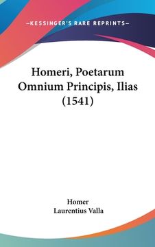 portada Homeri, Poetarum Omnium Principis, Ilias (1541) (en Latin)