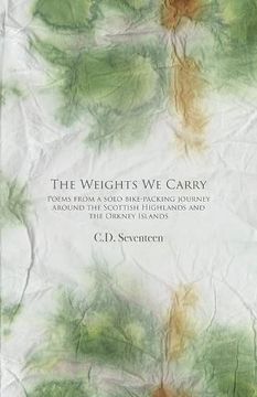 portada The Weights we Carry: Poems From a Solo Bike-Packing Journey Around the Scottish Highlands and the Orkney Islands 