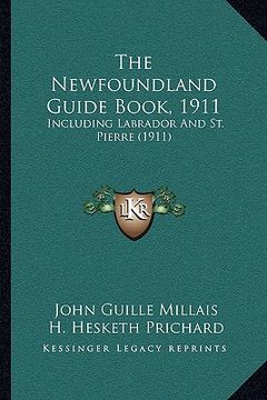 portada the newfoundland guide book, 1911: including labrador and st. pierre (1911) (en Inglés)
