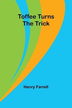 Toffee turns the trick (en Inglés)