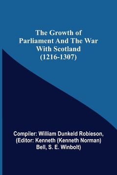 portada The Growth of Parliament and the War with Scotland (1216-1307) (en Inglés)