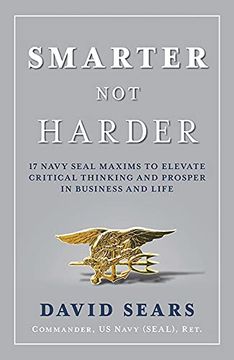 portada Smarter not Harder: 17 Navy Seal Maxims to Elevate Critical Thinking and Prosper in Business and Life (en Inglés)