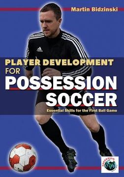 portada Player Development for Possession Soccer: Essential Skills for the First Ball Game (en Inglés)