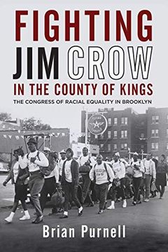 portada Fighting jim Crow in the County of Kings: The Congress of Racial Equality in Brooklyn (Civil Rights and the Struggle for Black Equality in the Twentieth Century) (in English)