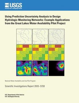 portada Using Prediction Uncertainty Analysis to Design Hydrologic Monitoring Networks: Example Applications from the Great Lakes Water Availability Pilot Pro (en Inglés)