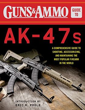 portada Guns & Ammo Guide to AK-47s: A Comprehensive Guide to Shooting, Accessorizing, and Maintaining the Most Popular Firearm in the World