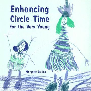 portada Enhancing Circle Time for the Very Young: Activities for 3 to 7 Year Olds to Do Before, During and After Circle Time (in English)