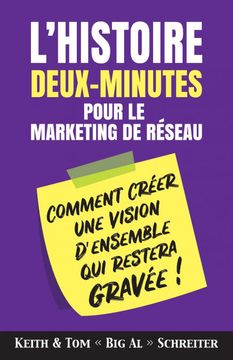 portada L’Histoire Deux-Minutes Pour le Marketing de Réseau: Comment Créer une Vision D’Ensemble qui Restera Gravée! (en Francés)