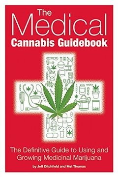 portada The Medical Cannabis Guid: The Definitive Guide To Using and Growing Medicinal Marijuana