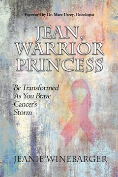 portada Jean, Warrior Princess: Be Transformed As You Brave Cancer's Storm (en Inglés)