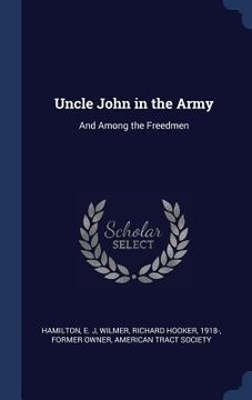portada Uncle John in the Army: And Among the Freedmen (en Inglés)