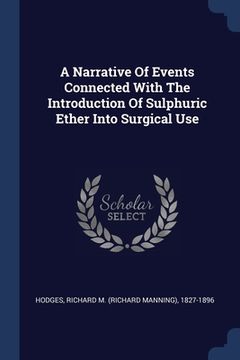 portada A Narrative Of Events Connected With The Introduction Of Sulphuric Ether Into Surgical Use (en Inglés)