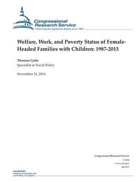 portada Welfare, Work, and Poverty Status of Female- Headed Families with Children: 1987-2013 (en Inglés)