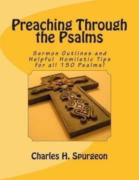 portada Preaching Through the Psalms: Sermon Outlines and Helpful Homiletic Tips for all 150 Psalms! (en Inglés)