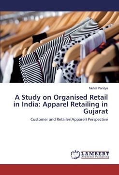 portada A Study on Organised Retail in India: Apparel Retailing in Gujarat: Customer and Retailer(Apparel) Perspective