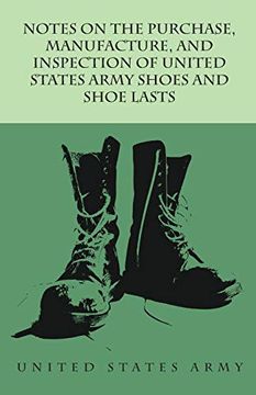 portada Notes on the Purchase, Manufacture, and Inspection of United States Army Shoes and Shoe Lasts (en Inglés)