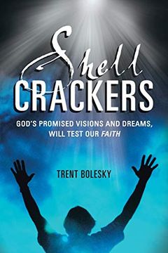 portada Shell Crackers: God's Promised Visions and Dreams, Will Test our Faith (in English)