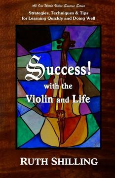 portada Success with the Violin and Life: Strategies, Techniques and Tips for Learning Quickly and Doing Well: Volume 1 (Violin Success Series)