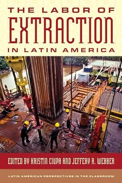 portada The Labor of Extraction in Latin America (en Inglés)