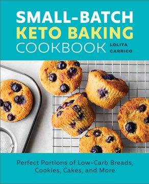 portada Small-Batch Keto Baking Cookbook: Perfect Portions of Low-Carb Breads, Cookies, Cakes, and More (in English)