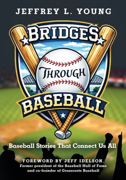 Bridges Through Baseball. Baseball Stories That Connect Us All