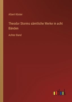 portada Theodor Storms sämtliche Werke in acht Bänden: Achter Band (en Alemán)