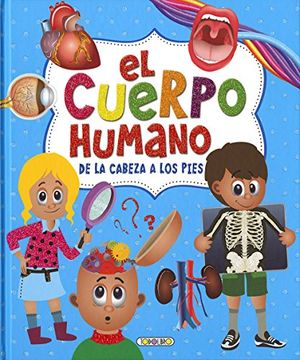 portada El Cuerpo Humano de la Cabeza a los Pies (in Spanish)