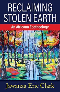 portada Reclaiming Stolen Earth: An Africana Ecotheology 