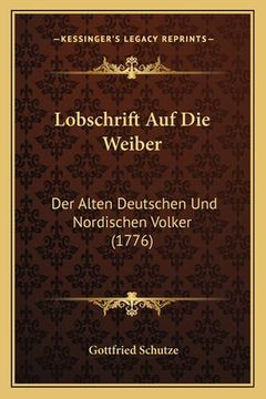 portada Lobschrift Auf Die Weiber: Der Alten Deutschen Und Nordischen Volker (1776) (in German)