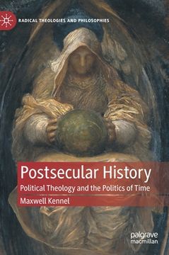 portada Postsecular History: Political Theology and the Politics of Time (in English)