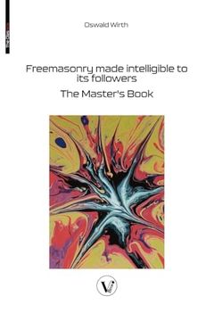 Freemasonry Made Intelligible to its Followers: The Master's Book (en Inglés)