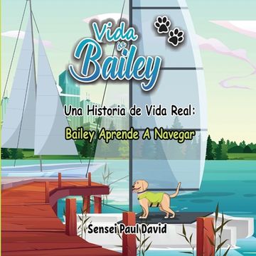 portada Vida de Bailey Una Historia de Vida Real: Bailey Aprende A Navegar