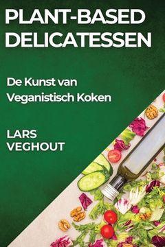 portada Plant-Based Delicatessen: De Kunst van Veganistisch Koken