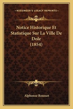 portada Notice Historique Et Statistique Sur La Ville De Dole (1854) (en Francés)