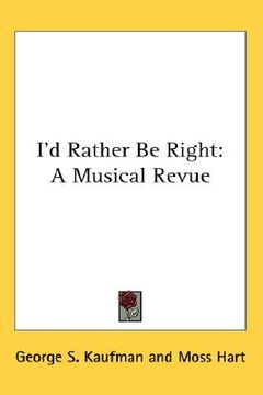 portada i'd rather be right: a musical revue