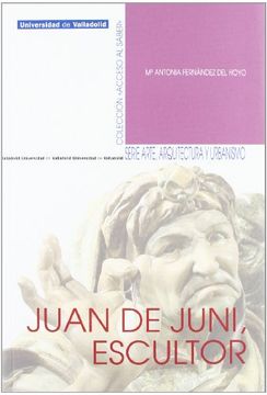 Juan De Juni, Escultor (Acceso al Saber) (in Spanish)